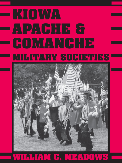 Title details for Kiowa, Apache, and Comanche Military Societies by William C. Meadows - Wait list